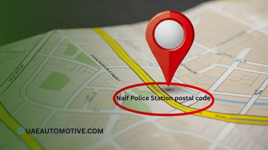 Naif Police Station postal code: Everything You Need to Know in 2026